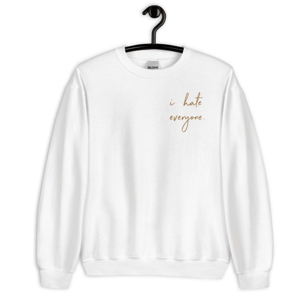 NWT "I Hate Everyone" WHITE Super Soft Cotton Sweatshirt